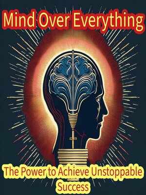cover image of Mind Over Everything the Power to Achieve Unstoppable Success